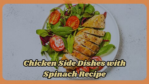 Chicken Side Dishes with Spinach Recipe That’s Faster Than Takeout!