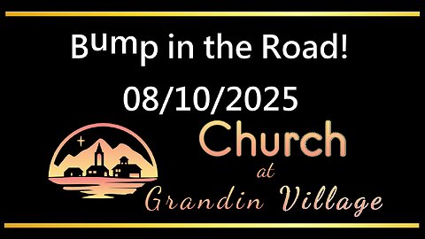Bump in the Road! 08/10/2025