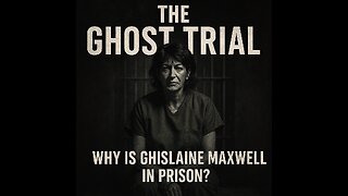 The Ghost Trial: Ghislaine, Epstein, and the Lie We're All Living