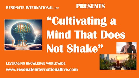 “Cultivating a Mind That Does Not Shake”
