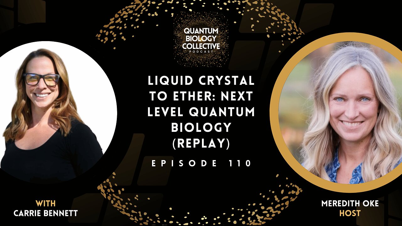 EP 110: Liquid Crystal to Ether: Next Level Quantum Biology (Replay)
