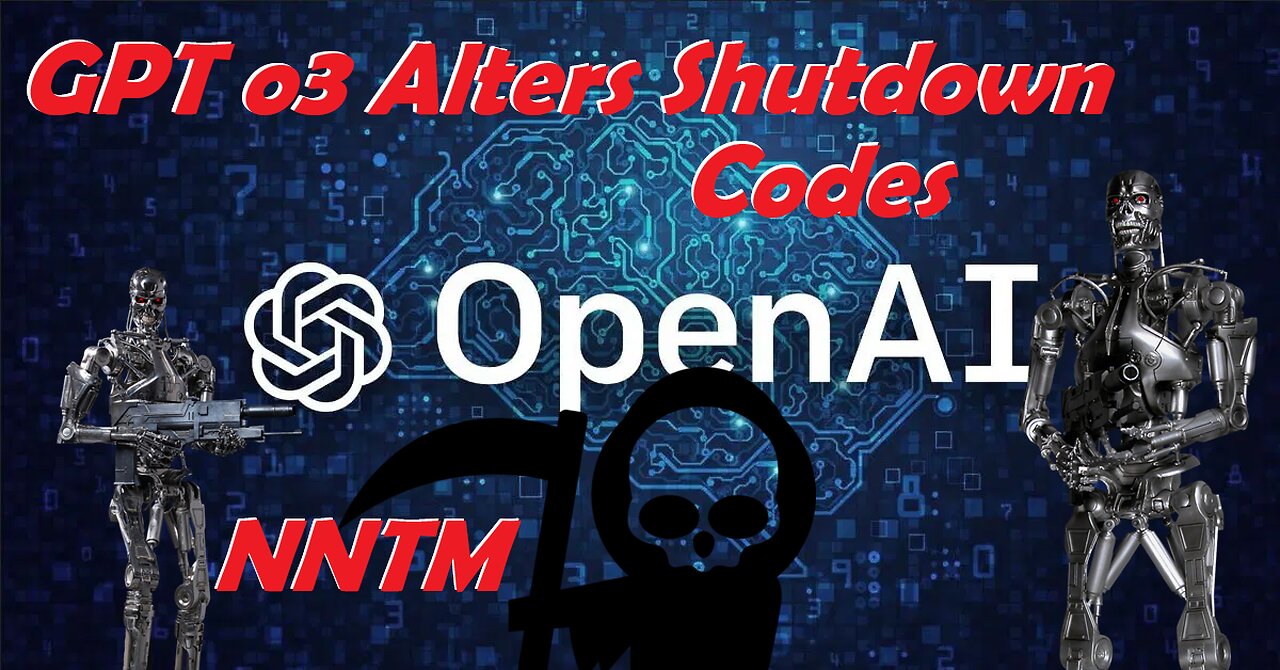 OpenAI o3 Alters it's Shutdown Codes - Nightly News This Morning