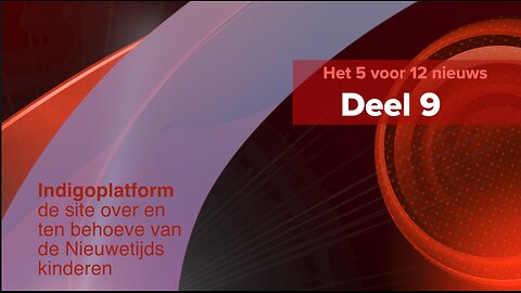 Het 5 voor 12 Nieuws - Deel 9 - Geniekinderen & andere boodschappers - Indigoplatform