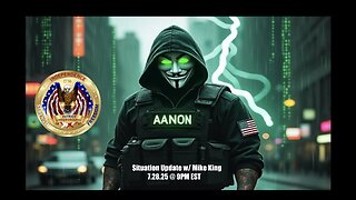 Situation Update w/ Mike King (7.28.25 @ 9PM EST)