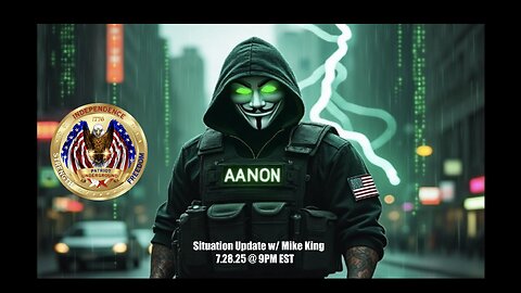 Situation Update w/ Mike King (7.28.25 @ 9PM EST)