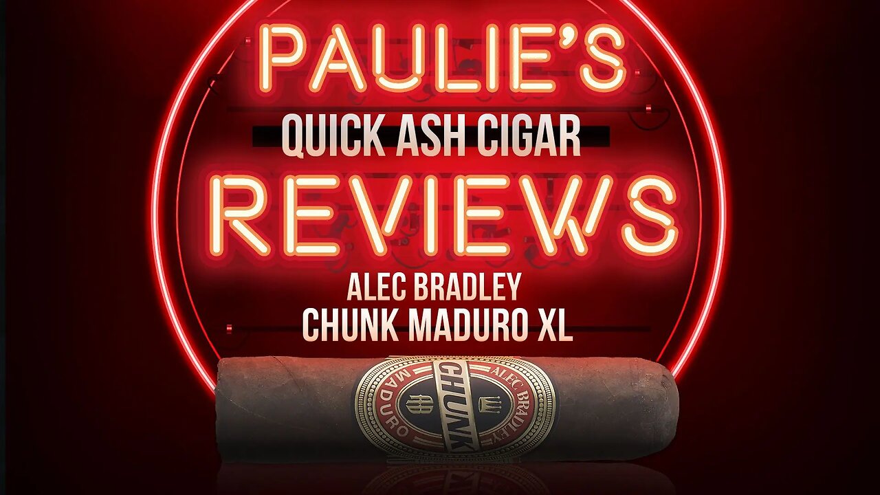 Alec Bradley Chunk Maduro Paulie's Quick Ash Cigar Review