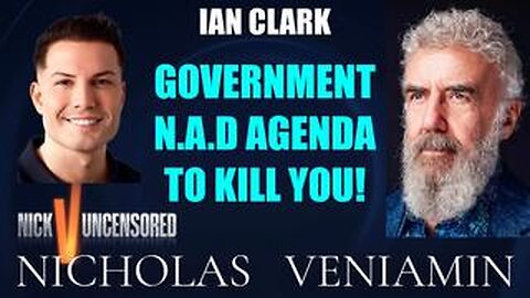 Ian Clark Discusses Government NAD Agenda To Kill You with Nicholas Veniamin