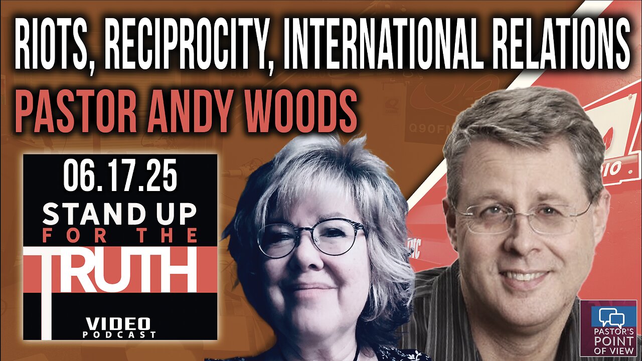 Riots, Reciprocity, International Relations - Stand Up For The Truth w/ Pastor Andy Woods