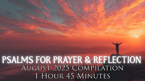 Psalm Responses for Prayer and Reflection | August 2025 Compilation | 1 hour 45 minutes