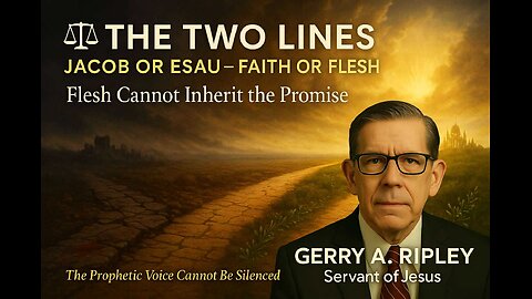⚖️ THE TWO LINES: JACOB OR ESAU, FAITH OR FLESH
