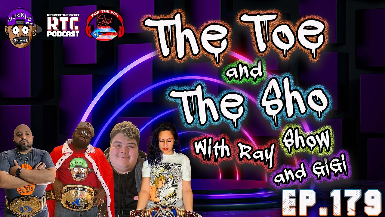 The Toe and the Sho, Show with Ray and GIGI Ep179 - Talk Show- sometimes you forget why you doing it
