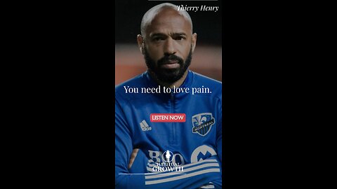 “You need to love pain.” — Thierry Henry