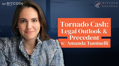 The Tornado Cash Trial: Legal Outlook and Precedent w/ Amanda Tuminelli | Bitcoin Politics Ep. 3