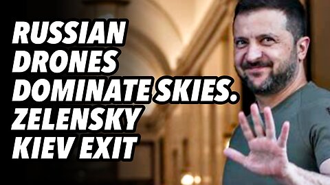 Russian drones dominate skies. Zelensky Kiev exit