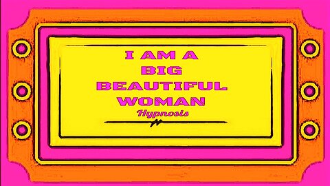 I AM a Big Beautiful Woman Subliminal Hypnosis