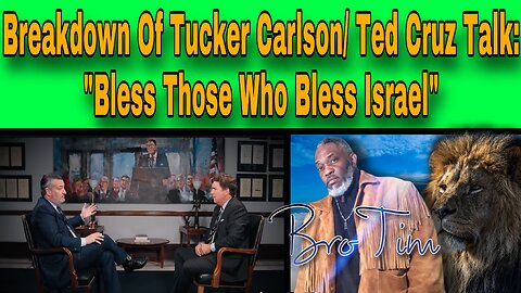 Breakdown Of Tucker Carlson/Ted Cruz Talk: “Bless Those Who Bless Israel”