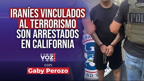 Iraníes vinculados al terrorismo son arrestados en California