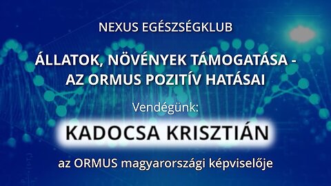 ÁLLATOK, NÖVÉNYEK TÁMOGATÁSA - AZ ORMUS POZITÍV HATÁSAI