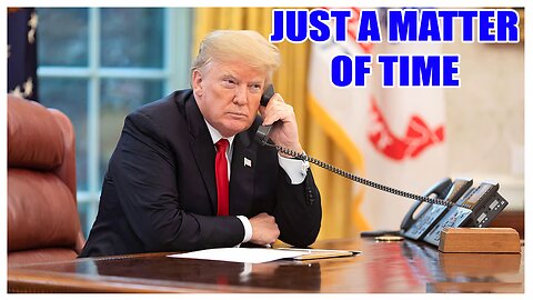 IT'S ONLY THE MATTER OF TIME