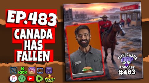 Canada Has Fallen - Clever Name Podcast #483
