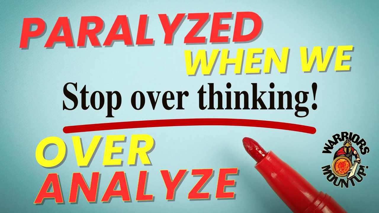 Paralyzed When We Over Analyze