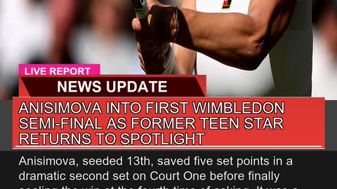 Anisimova Into First Wimbledon Semifinal as Forme
