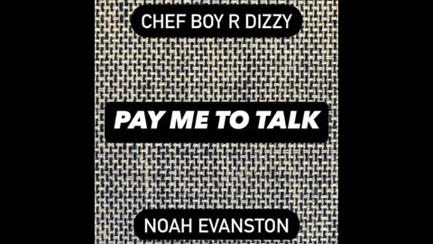 Chef Boy R Dizzy Noah Evanston d(O_o)b Pay Me To Talk