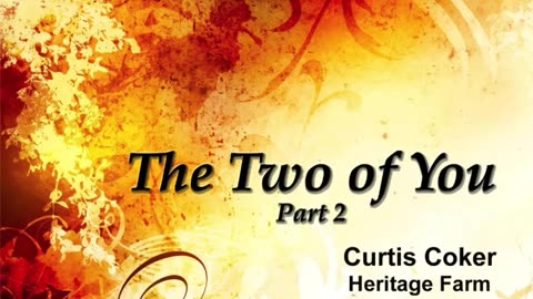 The Two of You, Pt 2, Curtis Coker, Heritage Farm, May 19, 2025