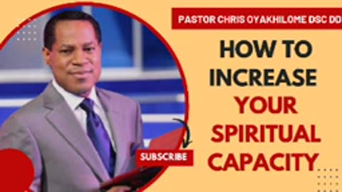 How to Increase Your Spiritual Capacity – Pastor Chris Oyakhilome