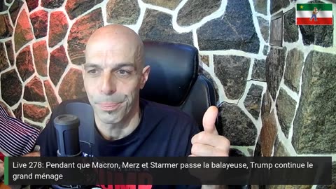 Live 278: Pendant que Macron, Merz et Starmer passe la balayeuse, Trump continue le grand ménage