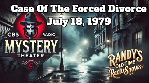 79-07-18 CBS Radio Mystery Theater Case Of The Forced Divorce