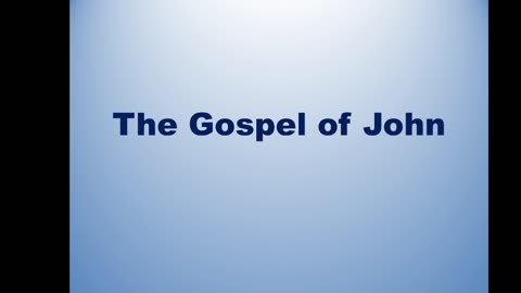 Bible Teaching: Gospel of John, Part 1
