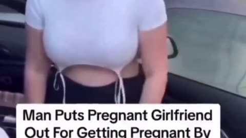 Man Put Pregnant GF Out...