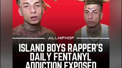 Island boys are addicted to the those drugs 1/6/26