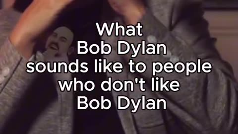 😂 😃How Bob Dylan sounds to people who don't like Bob Dylan😁 😂