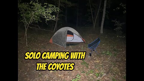 Solo Camping With The Coyotes (Sugar Creek)