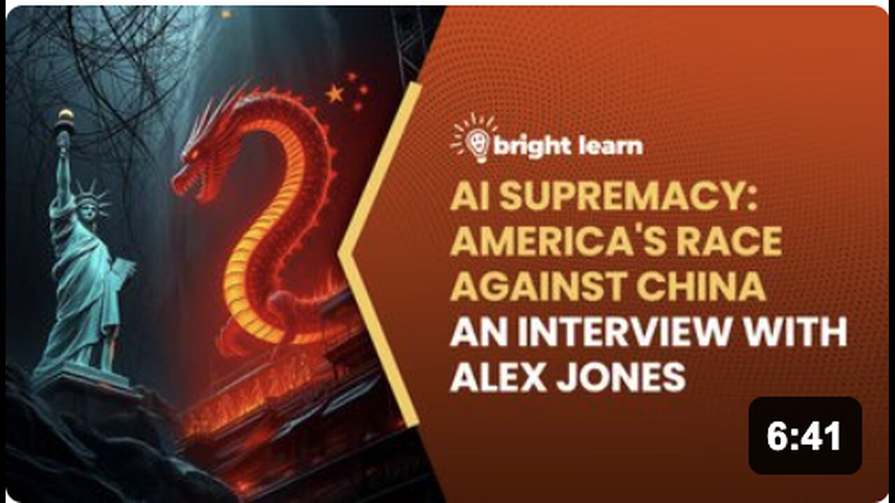 BrightLearn - AI Supremacy: America's Race Against China, an interview with Alex Jones