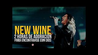 New Wine - 2 Horas de Adoración Vol 1 - Alabanza Musica Cristiana.
