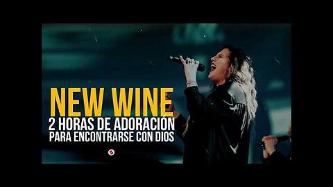 New Wine - 2 Horas de Adoración Vol 1 - Alabanza Musica Cristiana.
