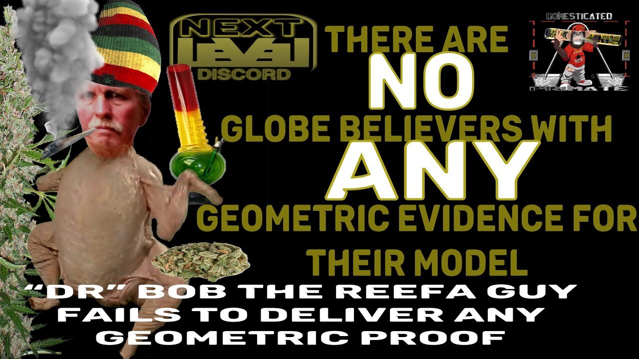 NO globe believer has ANY geometric evidence for their model Featuring Dr. Bob the 'Science' guy