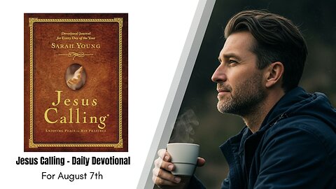 Jesus Calling - Daily Devotional - August 7th