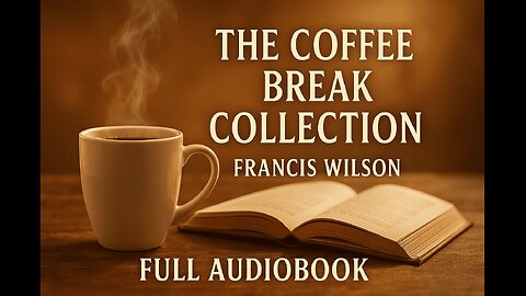 The Coffee Break Collection by Francis Wilson | Full Audiobook | Short Stories & Essays