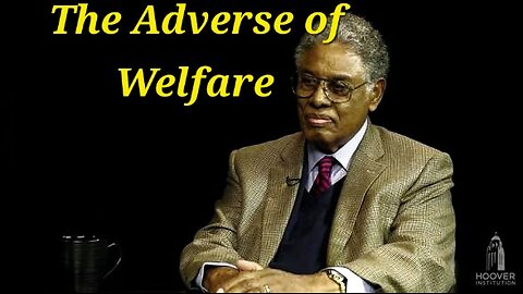 Thomas Sowell speaks out on adverse of welfare programs and the impact of a nuclear family