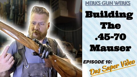 Building The .45-70 Siamese Mauser - Episode 10