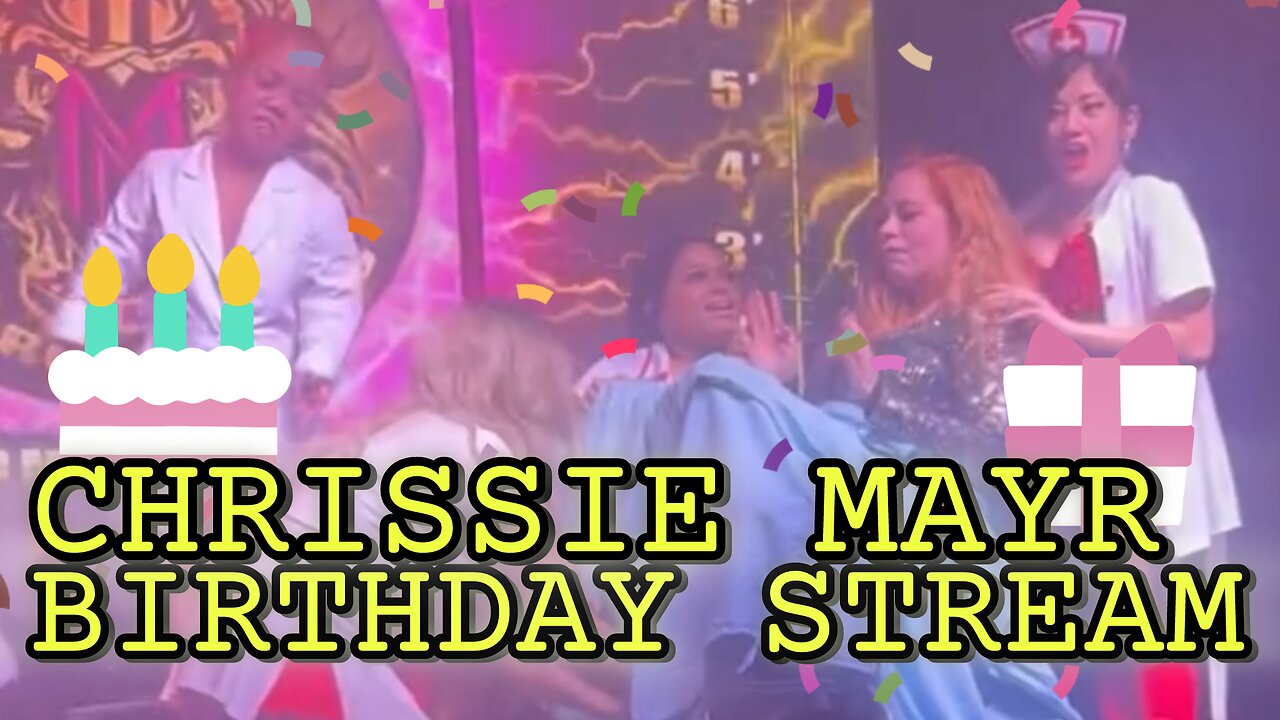 Chrissie Mayr Birthday Stream! Special Guests!!