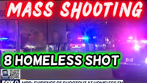 BREAKING: 8 Shot at Minneapolis Homeless Encampment — 4 Critical