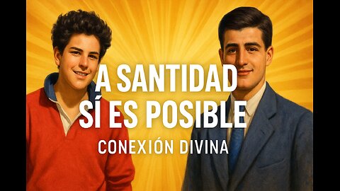 La santidad sí es posible | Carlo Acutis y Pier Giorgio Frassati