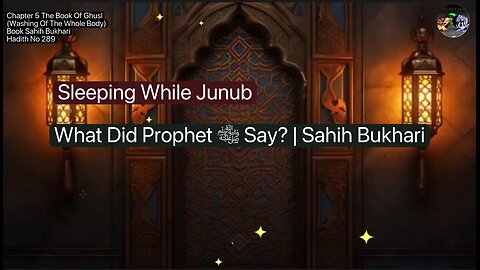 ❤️ Sleeping While Junub – What Did Prophet ﷺ Say?#SahihBukhari,#Hadith289, #Volume5,❤️