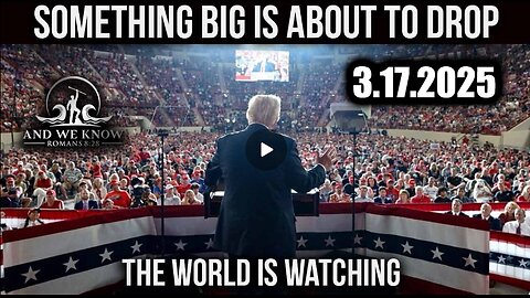 And We Know 3.17.25: Trump Something Big is about to Drop, DEEP COVER Agents will be Jailed