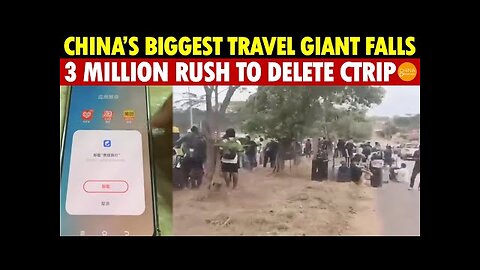 China’s Largest Travel Group Collapses! 3 Million Rush to Delete Ctrip App, Linked to Massive Scam